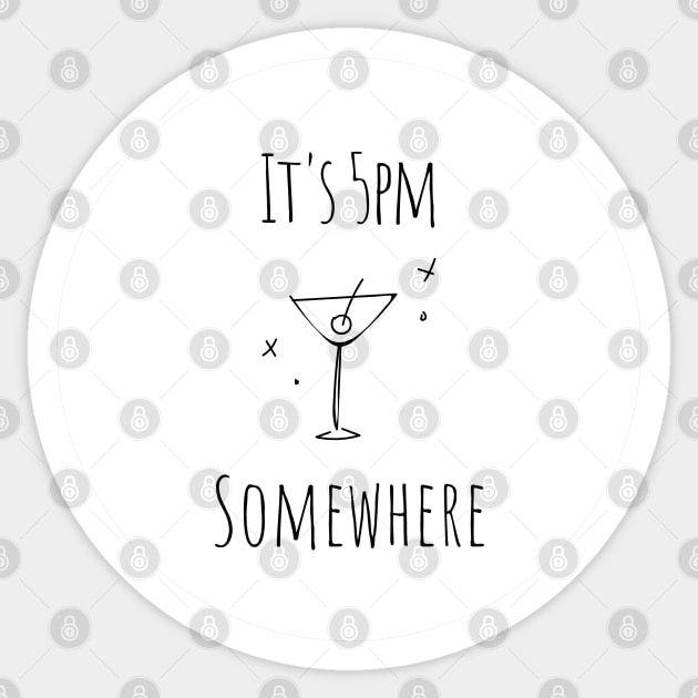 It is 5pm somewhere - Drinking Buddies (White) Sticker by applebubble